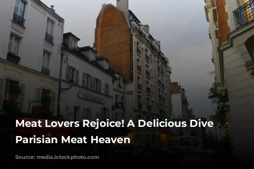 Meat Lovers Rejoice! A Delicious Dive into Parisian Meat Heaven