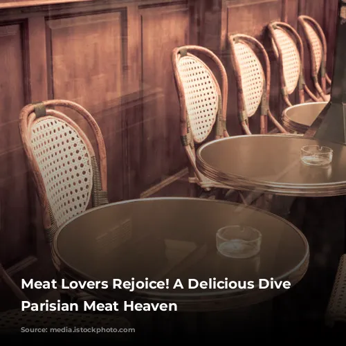 Meat Lovers Rejoice! A Delicious Dive into Parisian Meat Heaven