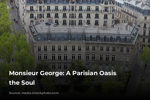 Monsieur George: A Parisian Oasis for the Soul