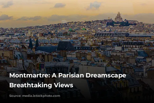 Montmartre: A Parisian Dreamscape with Breathtaking Views