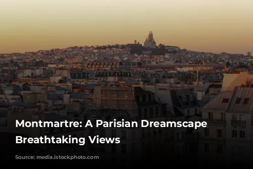 Montmartre: A Parisian Dreamscape with Breathtaking Views