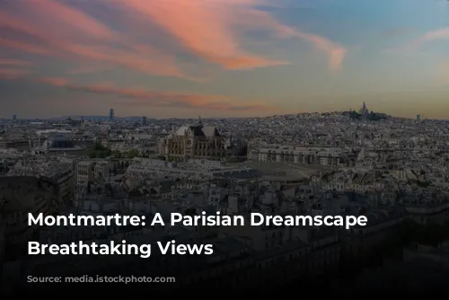 Montmartre: A Parisian Dreamscape with Breathtaking Views