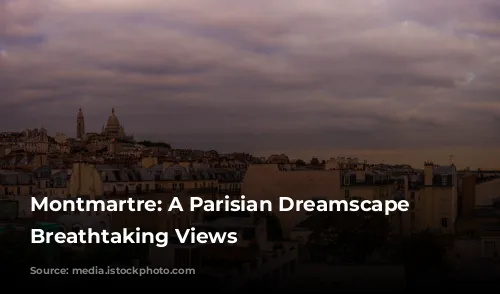 Montmartre: A Parisian Dreamscape with Breathtaking Views