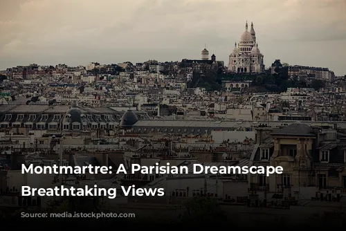 Montmartre: A Parisian Dreamscape with Breathtaking Views