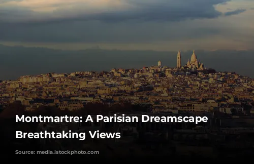 Montmartre: A Parisian Dreamscape with Breathtaking Views