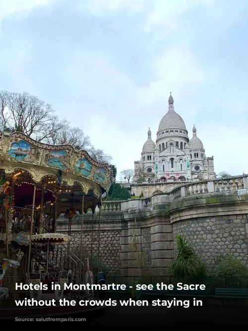 Hotels in Montmartre - see the Sacre Coeur without the crowds when staying in Montmartre