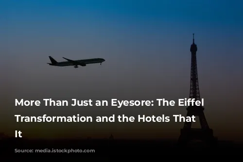 More Than Just an Eyesore: The Eiffel Tower's Transformation and the Hotels That Surround It