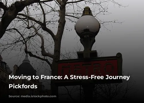 Moving to France: A Stress-Free Journey with Pickfords