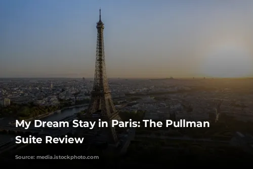 My Dream Stay in Paris: The Pullman Eiffel Suite Review