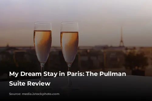 My Dream Stay in Paris: The Pullman Eiffel Suite Review