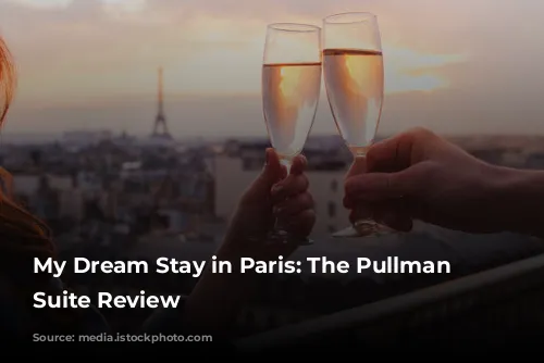 My Dream Stay in Paris: The Pullman Eiffel Suite Review