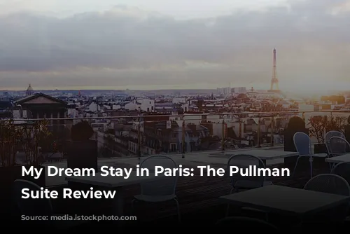 My Dream Stay in Paris: The Pullman Eiffel Suite Review