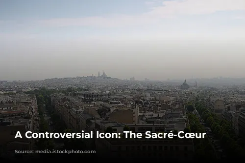 A Controversial Icon: The Sacré-Cœur Basilica