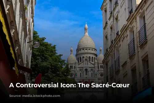 A Controversial Icon: The Sacré-Cœur Basilica