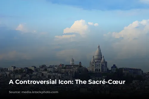 A Controversial Icon: The Sacré-Cœur Basilica