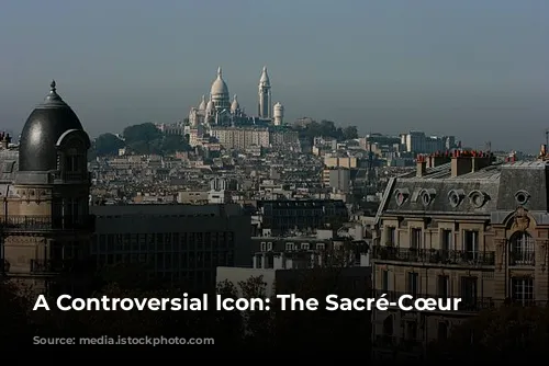 A Controversial Icon: The Sacré-Cœur Basilica