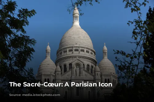 The Sacré-Cœur: A Parisian Icon