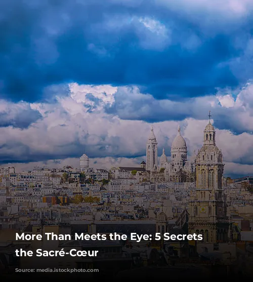 More Than Meets the Eye: 5 Secrets of the Sacré-Cœur