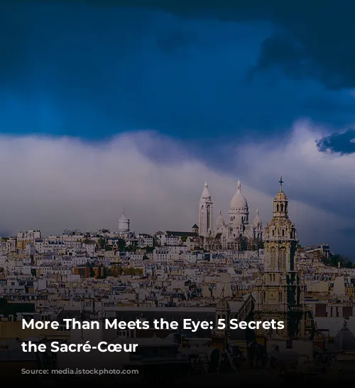 More Than Meets the Eye: 5 Secrets of the Sacré-Cœur