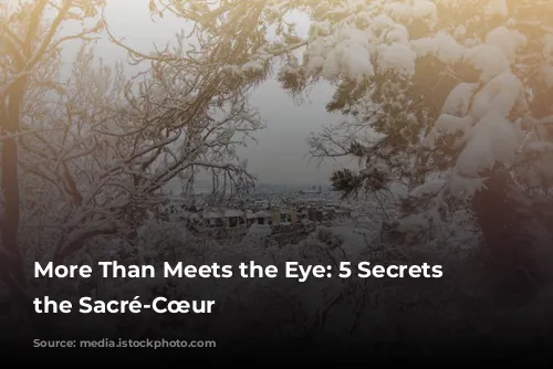 More Than Meets the Eye: 5 Secrets of the Sacré-Cœur