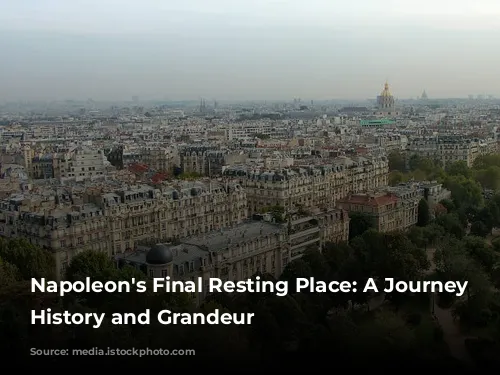 Napoleon's Final Resting Place: A Journey Through History and Grandeur