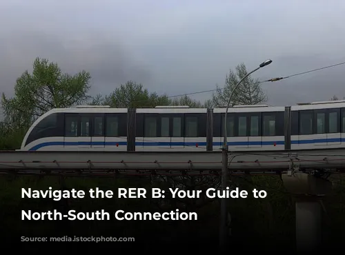  Navigate the RER B: Your Guide to Paris's North-South Connection 