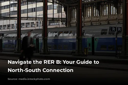  Navigate the RER B: Your Guide to Paris's North-South Connection 