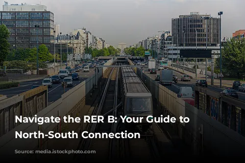  Navigate the RER B: Your Guide to Paris's North-South Connection 