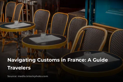 Navigating Customs in France: A Guide for Travelers