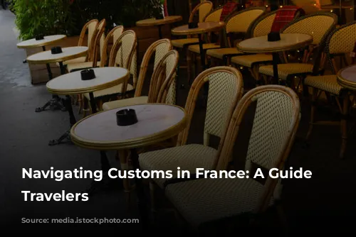 Navigating Customs in France: A Guide for Travelers