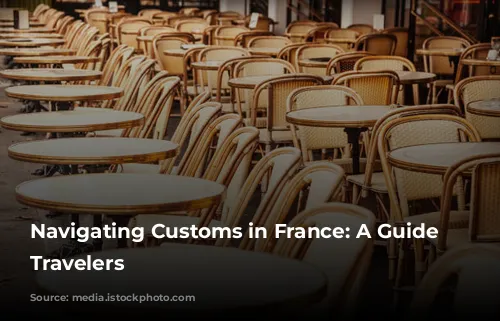 Navigating Customs in France: A Guide for Travelers