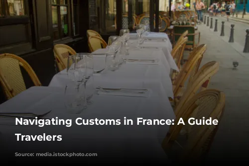 Navigating Customs in France: A Guide for Travelers