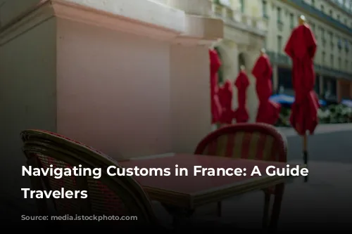 Navigating Customs in France: A Guide for Travelers