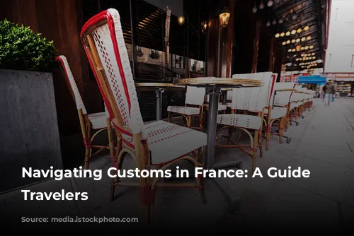 Navigating Customs in France: A Guide for Travelers