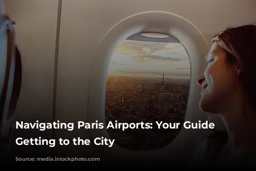 Navigating Paris Airports: Your Guide to Getting to the City