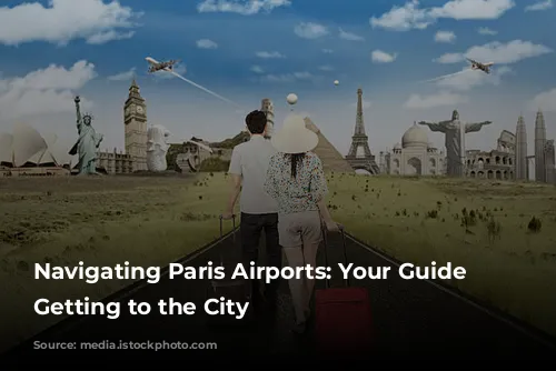 Navigating Paris Airports: Your Guide to Getting to the City