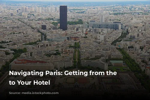 Navigating Paris: Getting from the Airport to Your Hotel