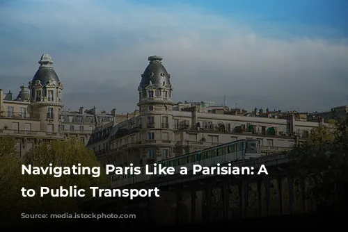 Navigating Paris Like a Parisian: A Guide to Public Transport