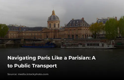 Navigating Paris Like a Parisian: A Guide to Public Transport