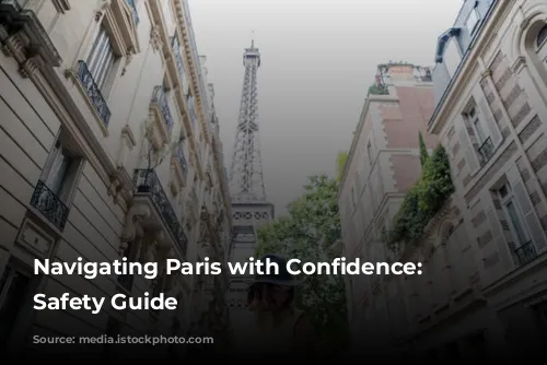 Navigating Paris with Confidence: A Safety Guide