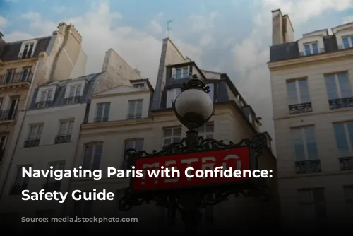 Navigating Paris with Confidence: A Safety Guide