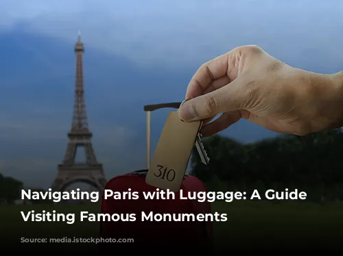 Navigating Paris with Luggage: A Guide to Visiting Famous Monuments