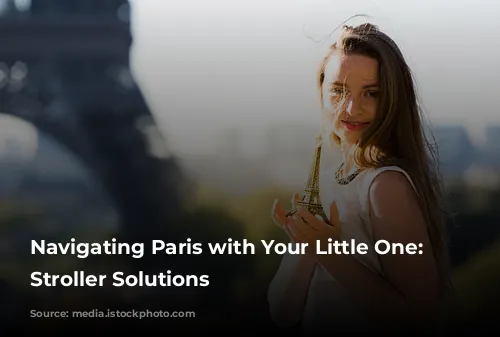 Navigating Paris with Your Little One:  Rental Stroller Solutions