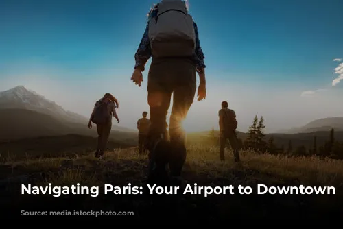 Navigating Paris: Your Airport to Downtown Guide