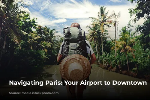 Navigating Paris: Your Airport to Downtown Guide