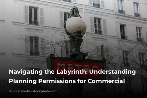 Navigating the Labyrinth: Understanding French Planning Permissions for Commercial Premises