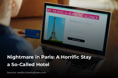 Nightmare in Paris: A Horrific Stay at a So-Called Hotel