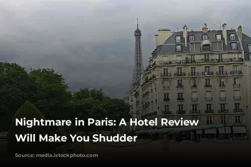 Nightmare in Paris: A Hotel Review that Will Make You Shudder