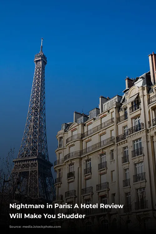 Nightmare in Paris: A Hotel Review that Will Make You Shudder