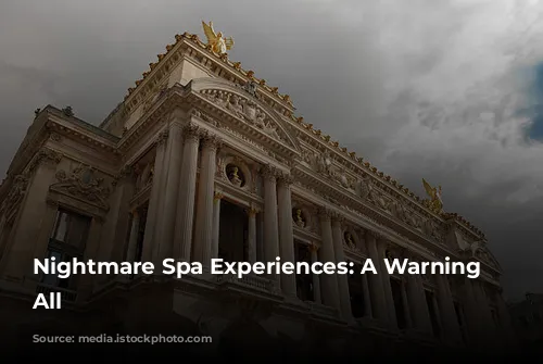 Nightmare Spa Experiences: A Warning to All